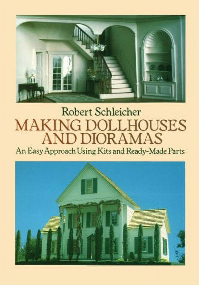 Making Dollhouses and Dioramas: An Easy Approach Using Kits and Ready-Made Parts Paperback B819